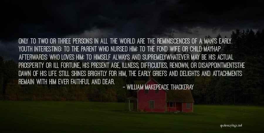 The Most Interesting Man In The World Quotes By William Makepeace Thackeray The Most Interesting Man In The World Quotes By William Makepeace Thackeray