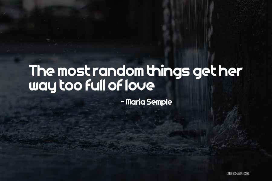 The Most Love Quotes By Maria Semple The Most Love Quotes By Maria Semple
