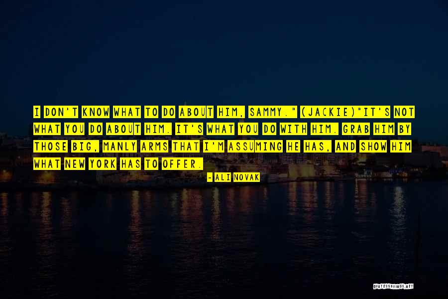 The Most Manly Quotes By Ali Novak The Most Manly Quotes By Ali Novak