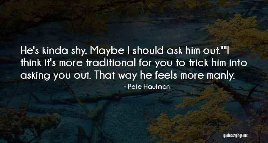 The Most Manly Quotes By Pete Hautman The Most Manly Quotes By Pete Hautman