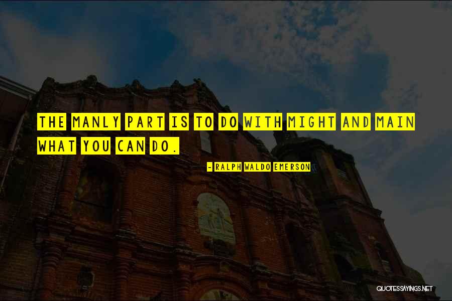 The Most Manly Quotes By Ralph Waldo Emerson The Most Manly Quotes By Ralph Waldo Emerson