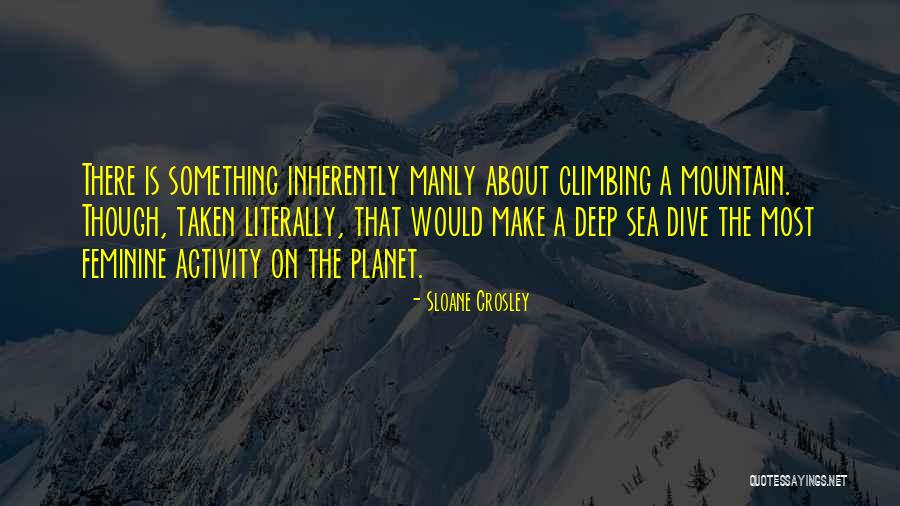 The Most Manly Quotes By Sloane Crosley The Most Manly Quotes By Sloane Crosley