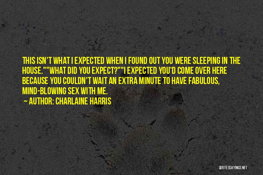 The Most Mind Blowing Quotes By Charlaine Harris