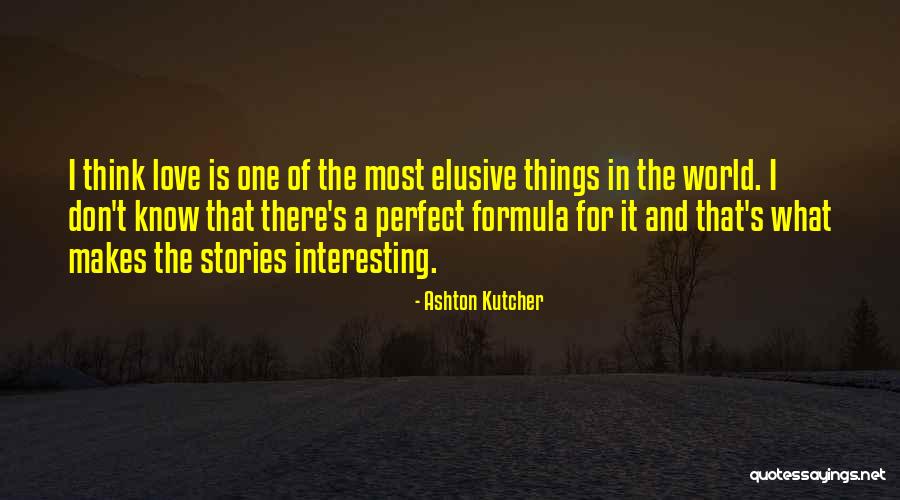 The Most Perfect Love Quotes By Ashton Kutcher