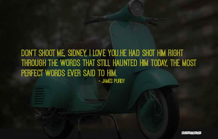 The Most Perfect Love Quotes By James Purdy