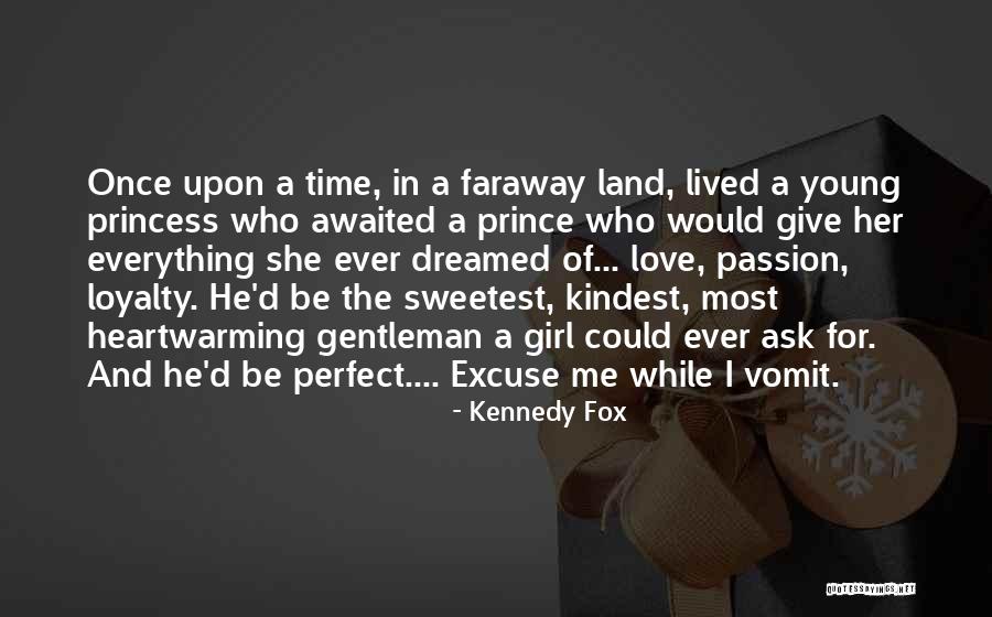 The Most Perfect Love Quotes By Kennedy Fox