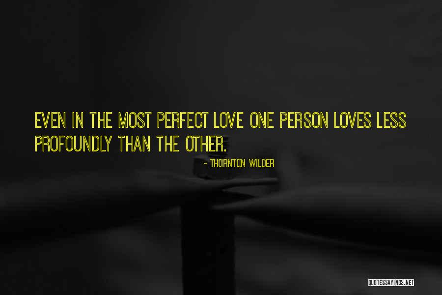 The Most Perfect Love Quotes By Thornton Wilder