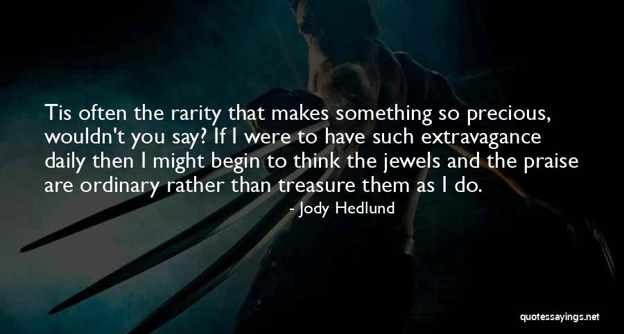 The Most Precious Jewels Quotes By Jody Hedlund The Most Precious Jewels Quotes By Jody Hedlund