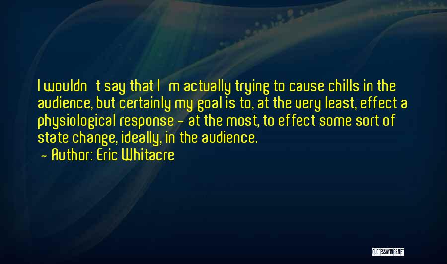 The Most Quotes By Eric Whitacre