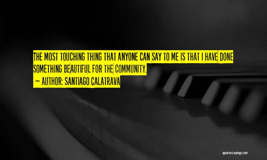 The Most Touching Quotes By Santiago Calatrava