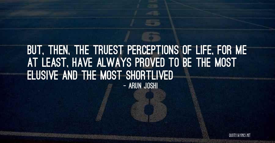 The Most Truest Quotes By Arun Joshi