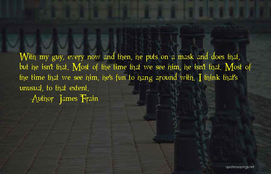 The Most Unusual Quotes By James Frain