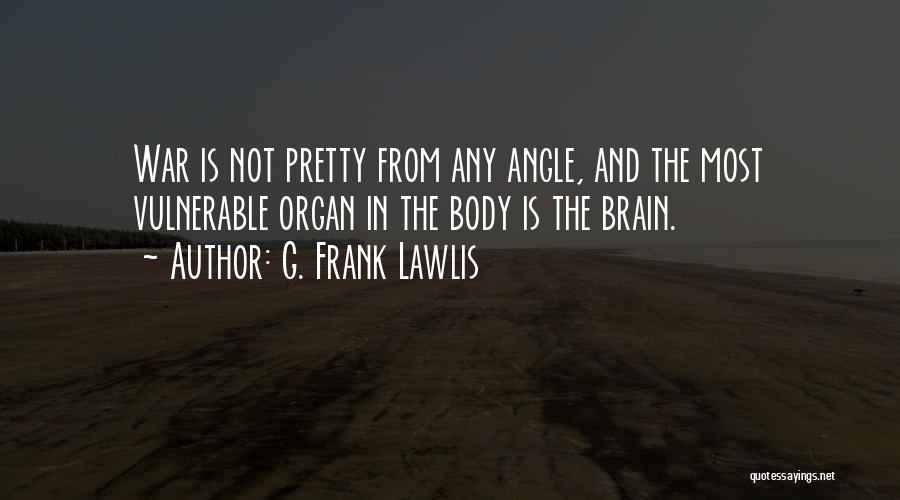 The Most Vulnerable Quotes By G. Frank Lawlis