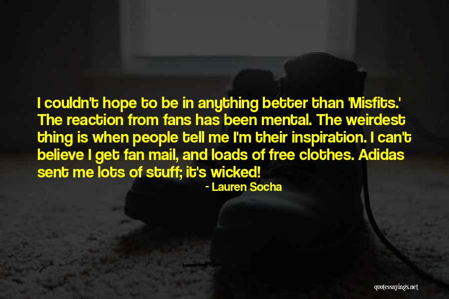 The Most Weirdest Quotes By Lauren Socha