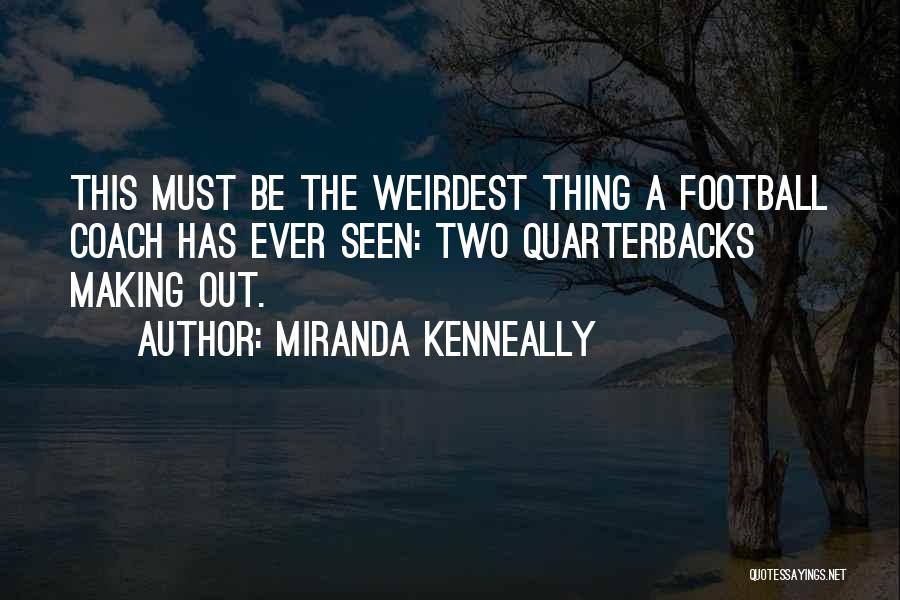 The Most Weirdest Quotes By Miranda Kenneally