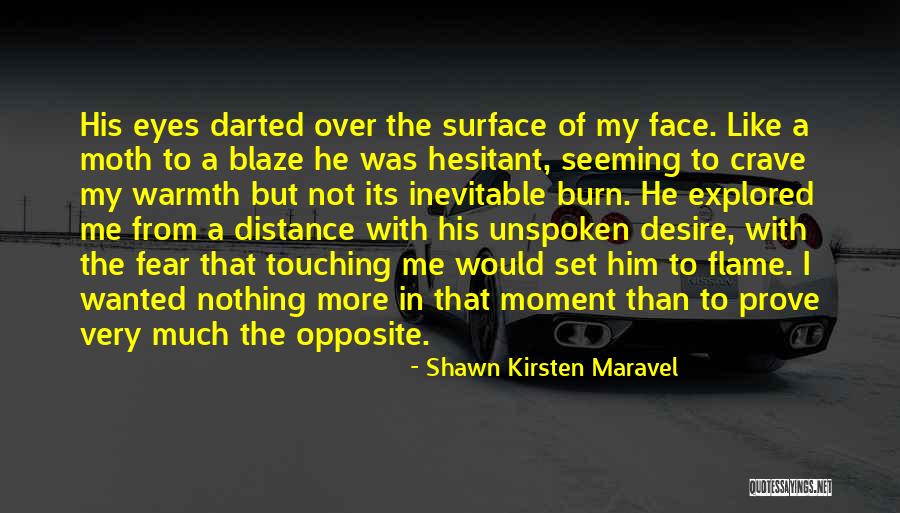 The Moth Flame Quotes By Shawn Kirsten Maravel The Moth Flame Quotes By Shawn Kirsten Maravel