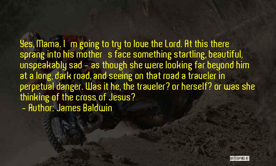 The Mother In The Road Quotes By James Baldwin