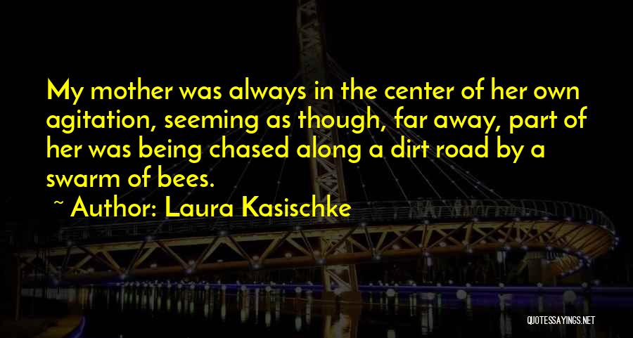 The Mother In The Road Quotes By Laura Kasischke