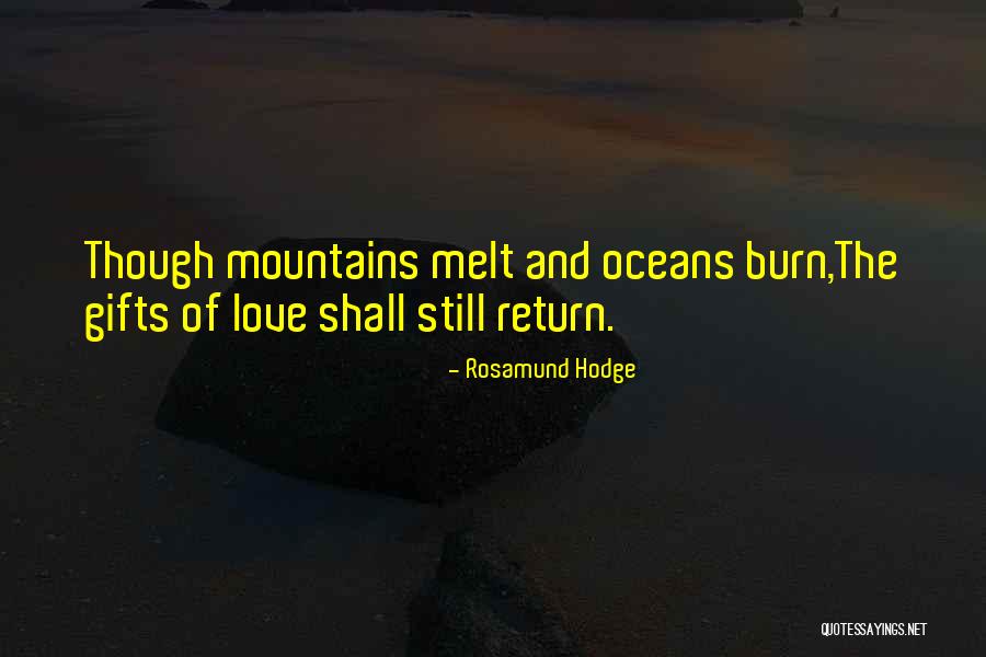 The Mountains And Love Quotes By Rosamund Hodge The Mountains And Love Quotes By Rosamund Hodge