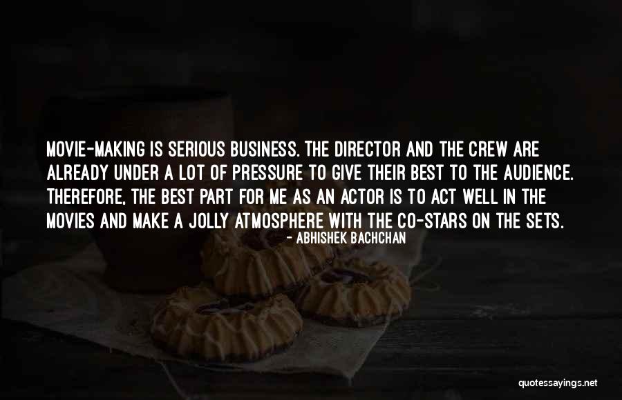 The Movie Business Quotes By Abhishek Bachchan