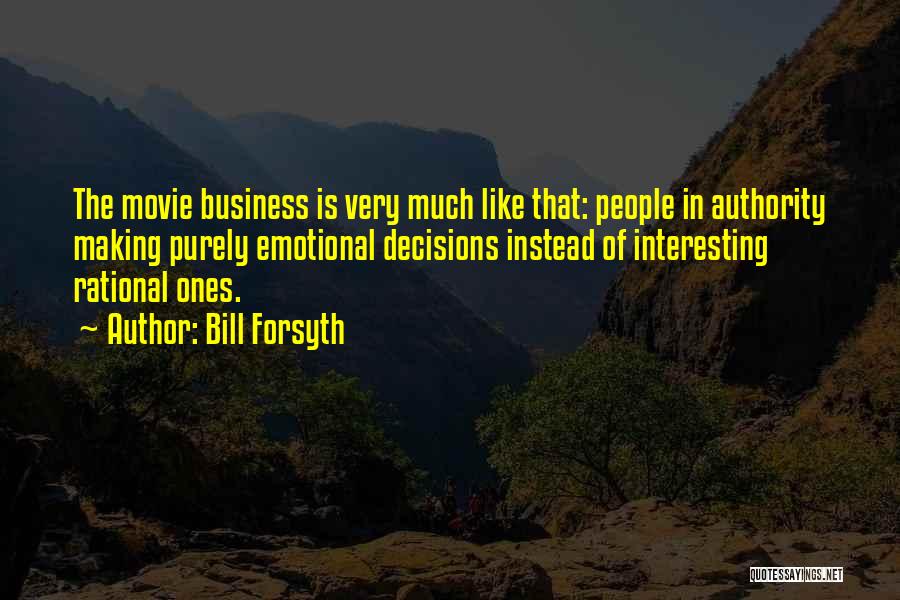 The Movie Business Quotes By Bill Forsyth