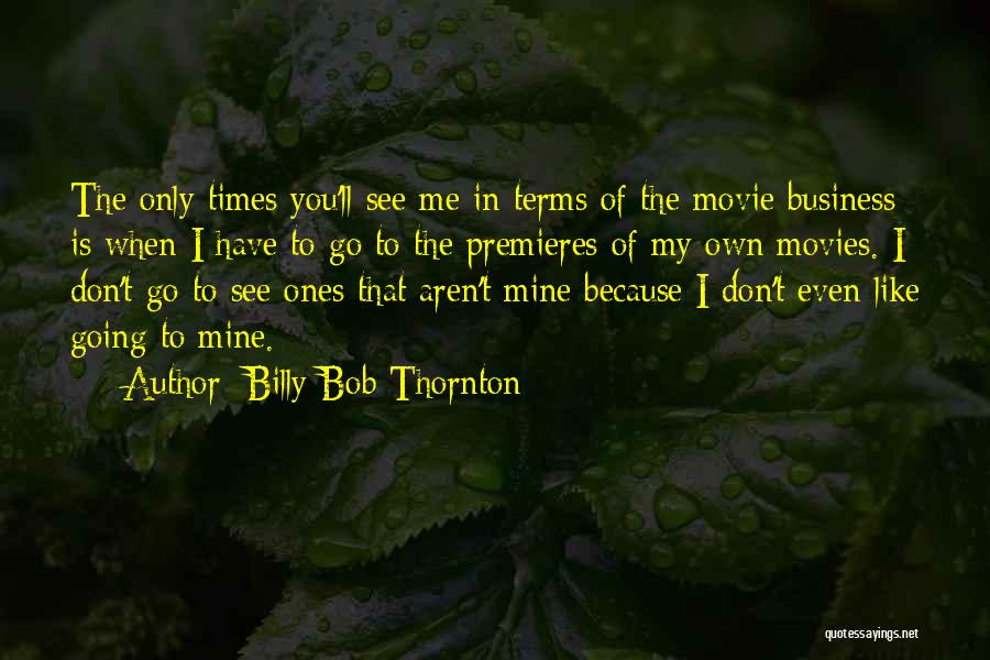 The Movie Business Quotes By Billy Bob Thornton