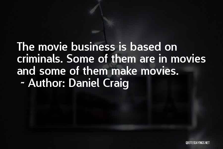 The Movie Business Quotes By Daniel Craig
