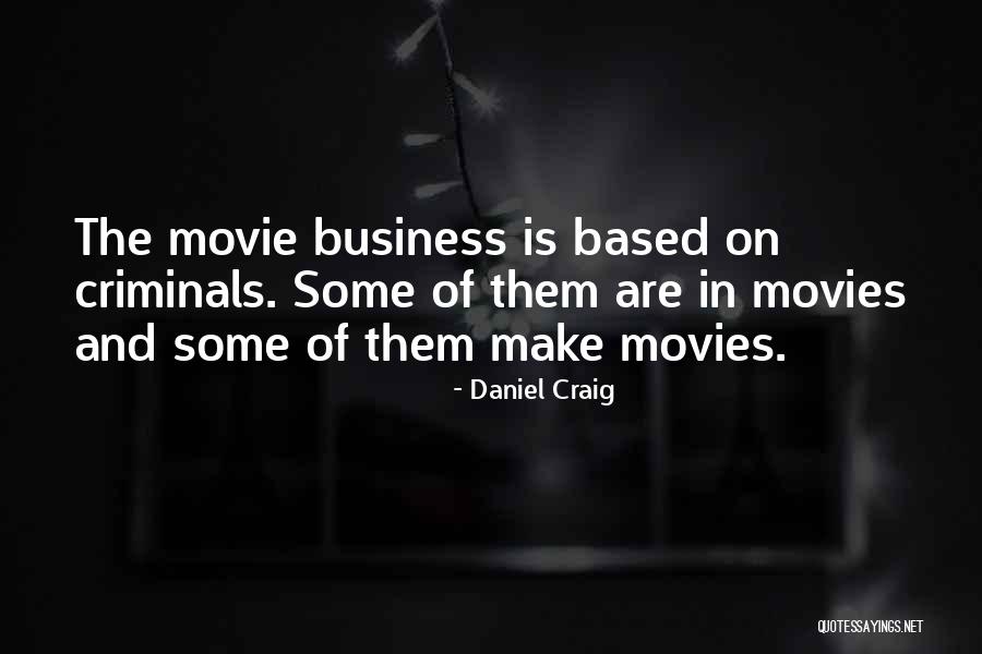 The Movie Business Quotes By Daniel Craig