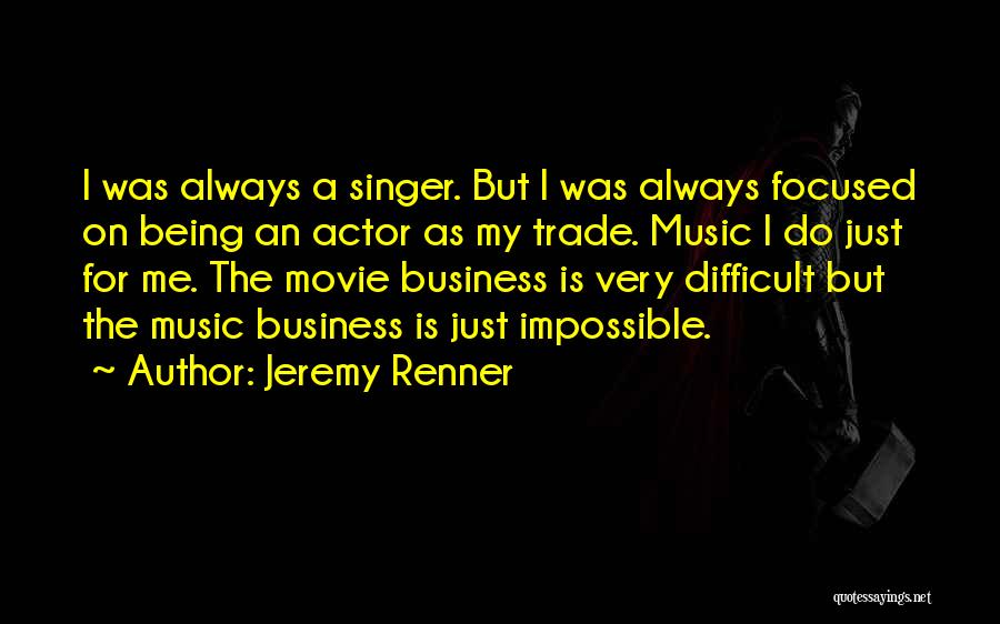 The Movie Business Quotes By Jeremy Renner
