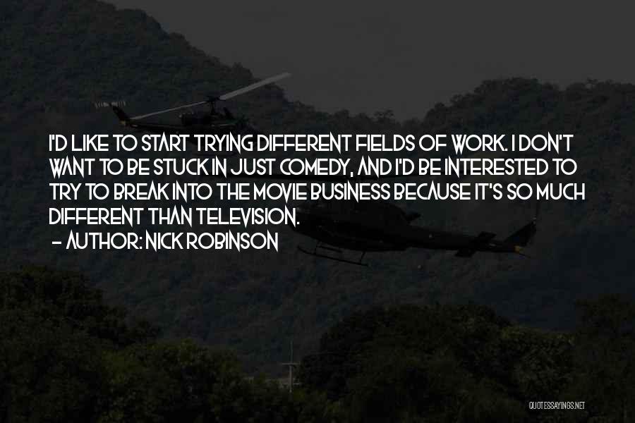 The Movie Business Quotes By Nick Robinson