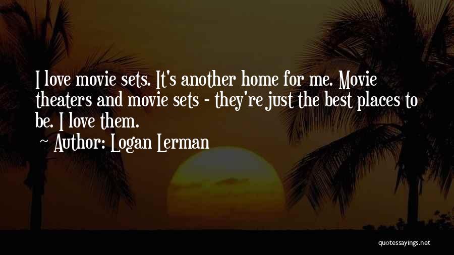 The Movie Home Quotes By Logan Lerman