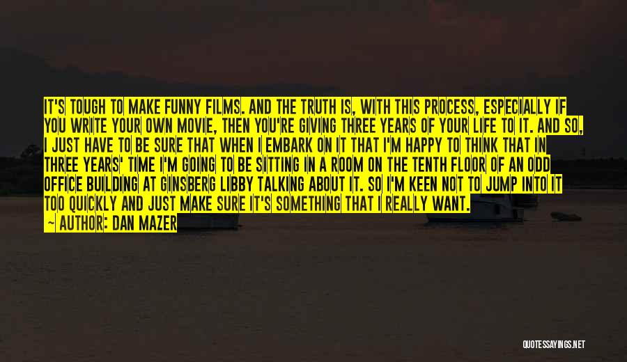 The Movie Life Quotes By Dan Mazer
