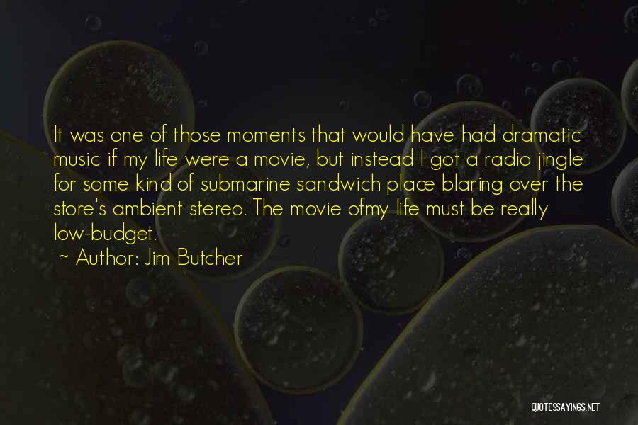 The Movie Life Quotes By Jim Butcher