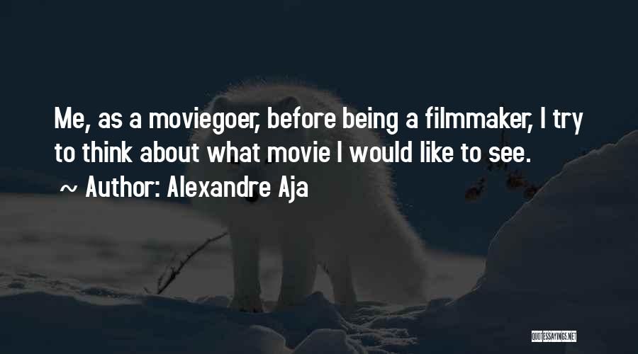 The Moviegoer Quotes By Alexandre Aja