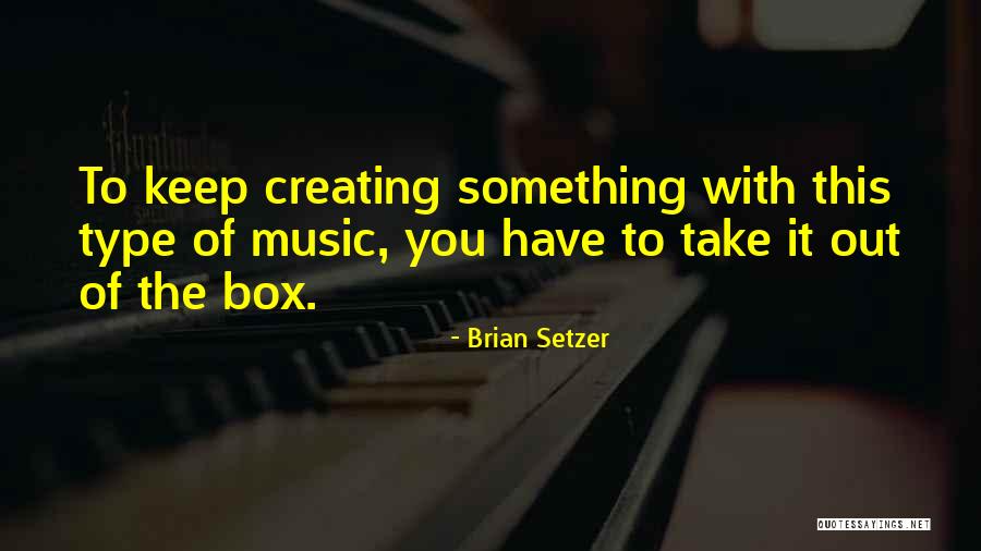 The Music Box Quotes By Brian Setzer The Music Box Quotes By Brian Setzer