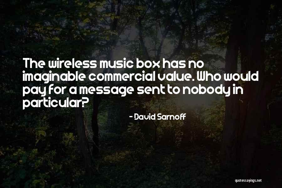 The Music Box Quotes By David Sarnoff The Music Box Quotes By David Sarnoff
