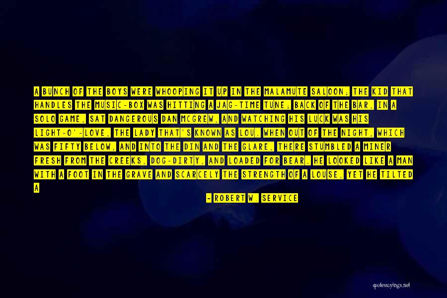 The Music Box Quotes By Robert W. Service The Music Box Quotes By Robert W. Service