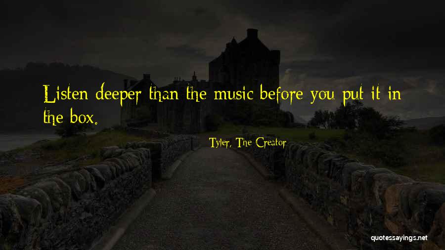 The Music Box Quotes By Tyler, The Creator The Music Box Quotes By Tyler, The Creator