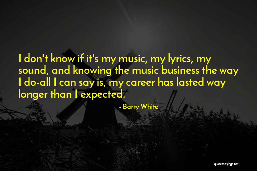 The Music Business Quotes By Barry White