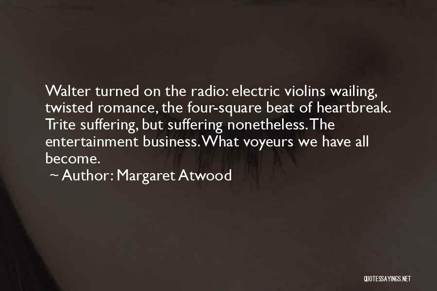 The Music Business Quotes By Margaret Atwood