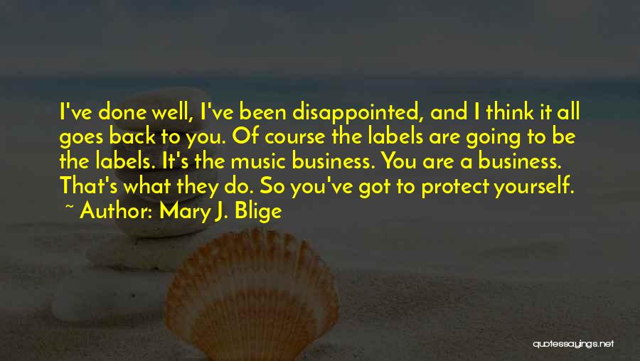 The Music Business Quotes By Mary J. Blige