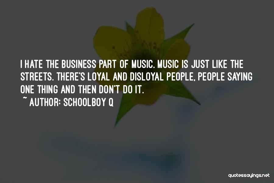 The Music Business Quotes By Schoolboy Q