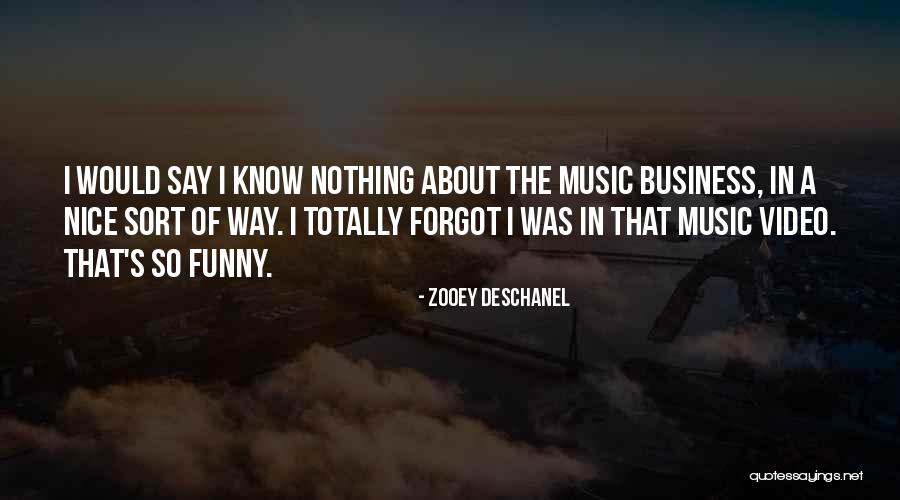 The Music Business Quotes By Zooey Deschanel