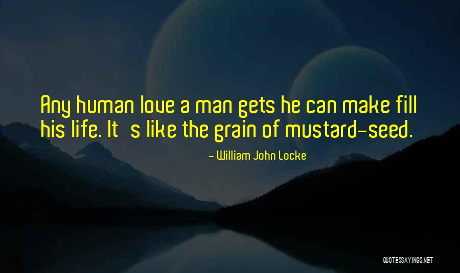 The Mustard Seed Quotes By William John Locke The Mustard Seed Quotes By William John Locke