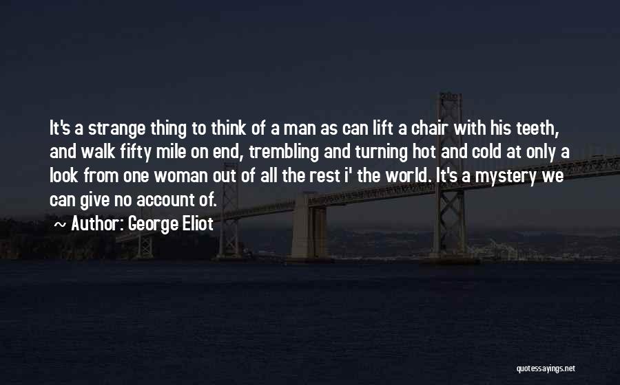 The Mystery Of A Woman Quotes By George Eliot