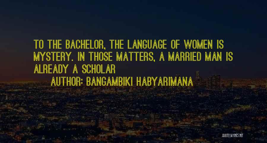 The Mystery Of Marriage Quotes By Bangambiki Habyarimana