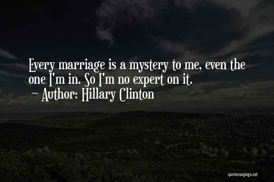 The Mystery Of Marriage Quotes By Hillary Clinton