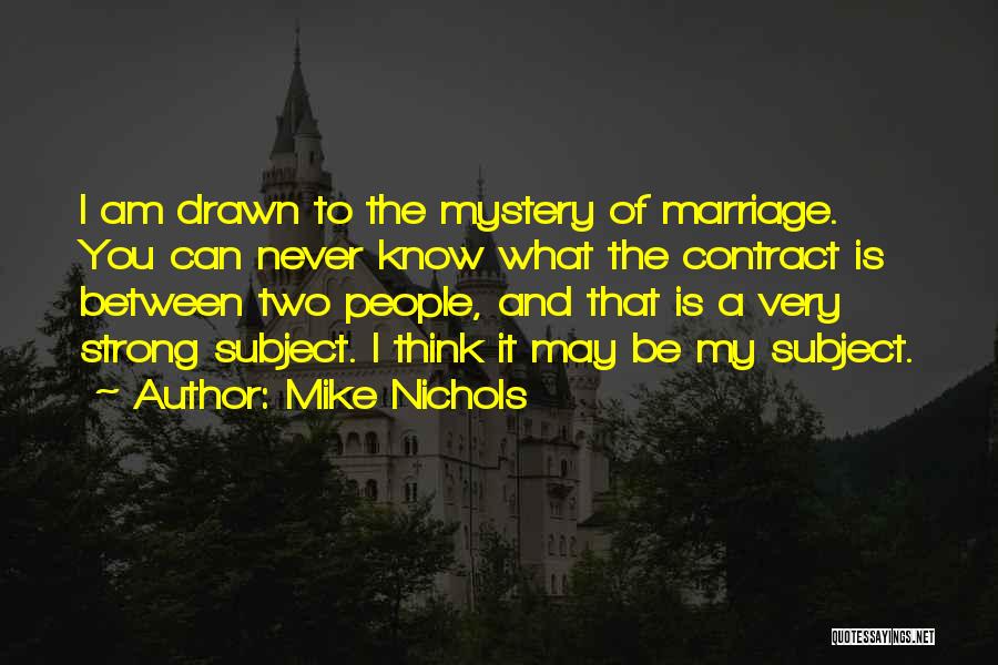 The Mystery Of Marriage Quotes By Mike Nichols