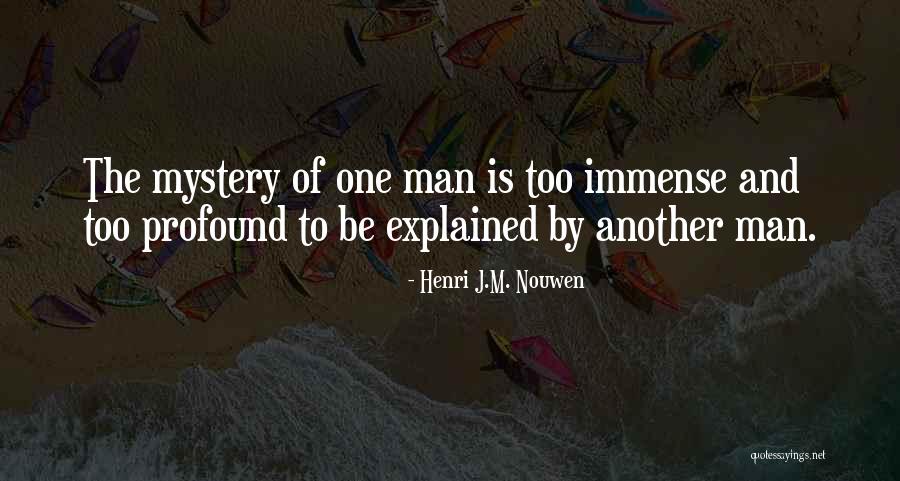 The Mystery Quotes By Henri J.M. Nouwen The Mystery Quotes By Henri J.M. Nouwen