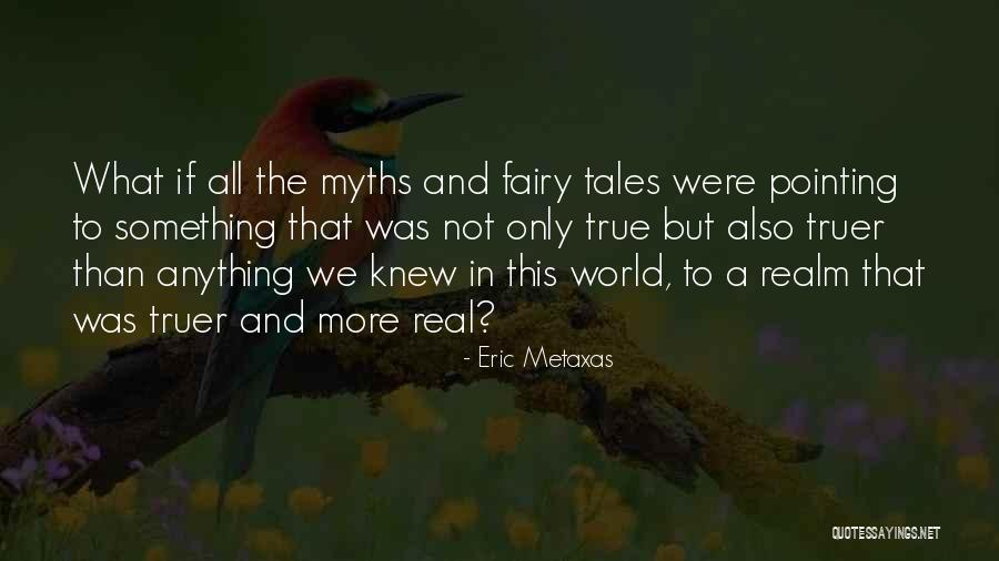 The Myths Quotes By Eric Metaxas The Myths Quotes By Eric Metaxas